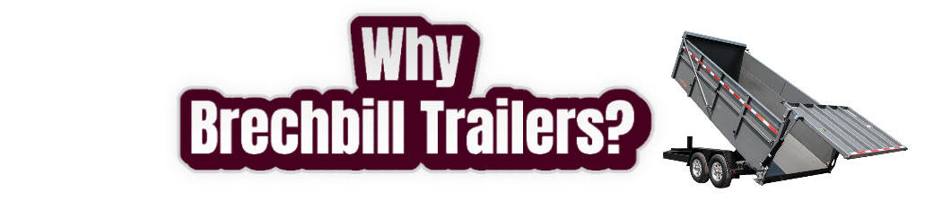 Why Brechbill Trailer Dump Trailers are the Best